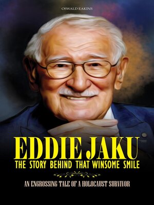 cover image of Eddie Jaku, the Story Behind That Winsome Smile